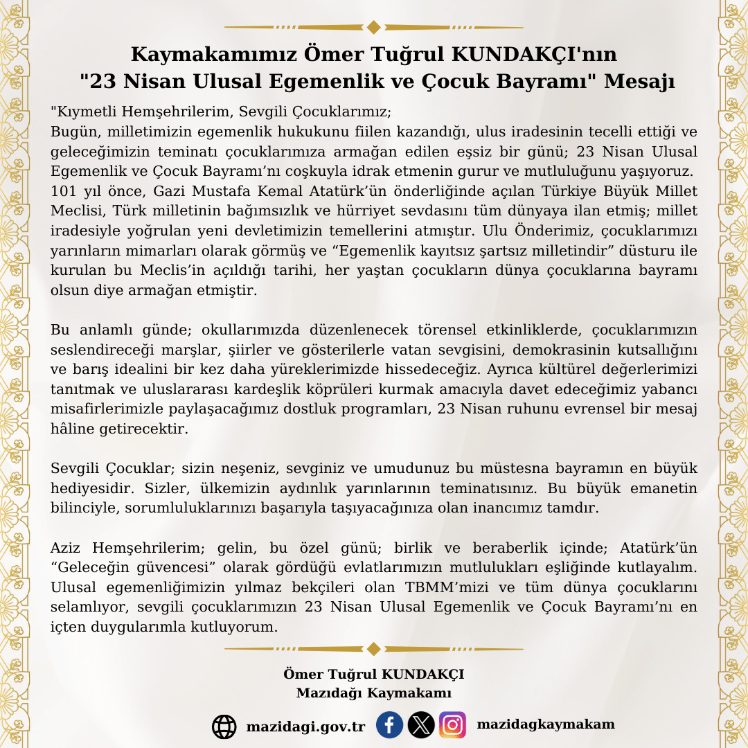 Kaymakamımız  Ömer Tuğrul KUNDAKÇI 'nın "23 Nisan Ulusal Egemenlik ve Çocuk Bayramı" Mesajı.